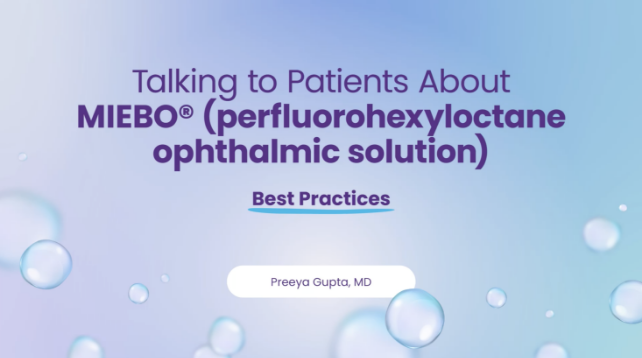 Talking to Patients About MIEBO With Dr. Gupta